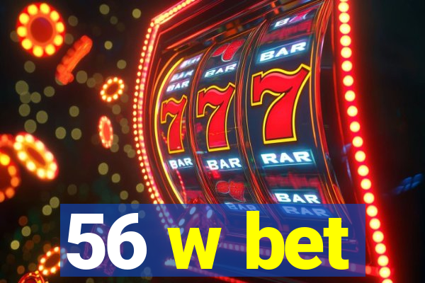 56 w bet